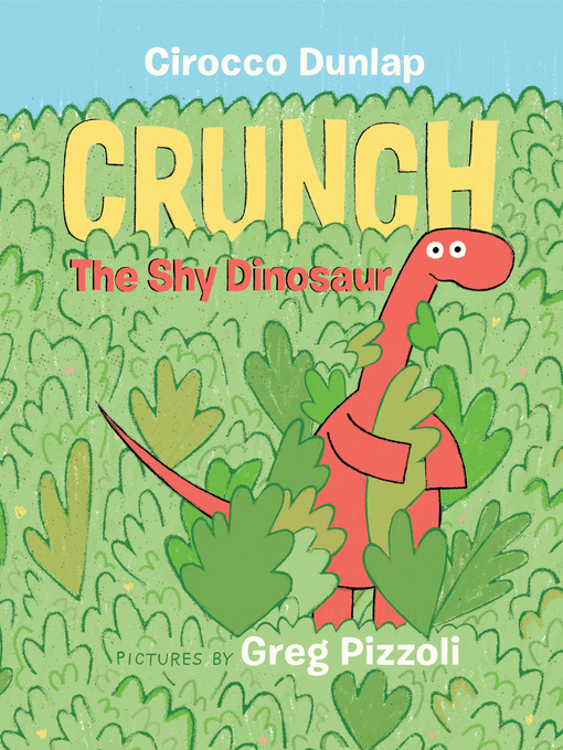 Title details for Crunch the Shy Dinosaur by Cirocco Dunlap - Wait list